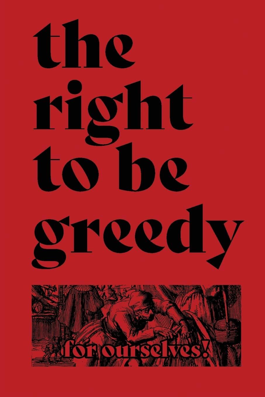 The Right To Be Greedy