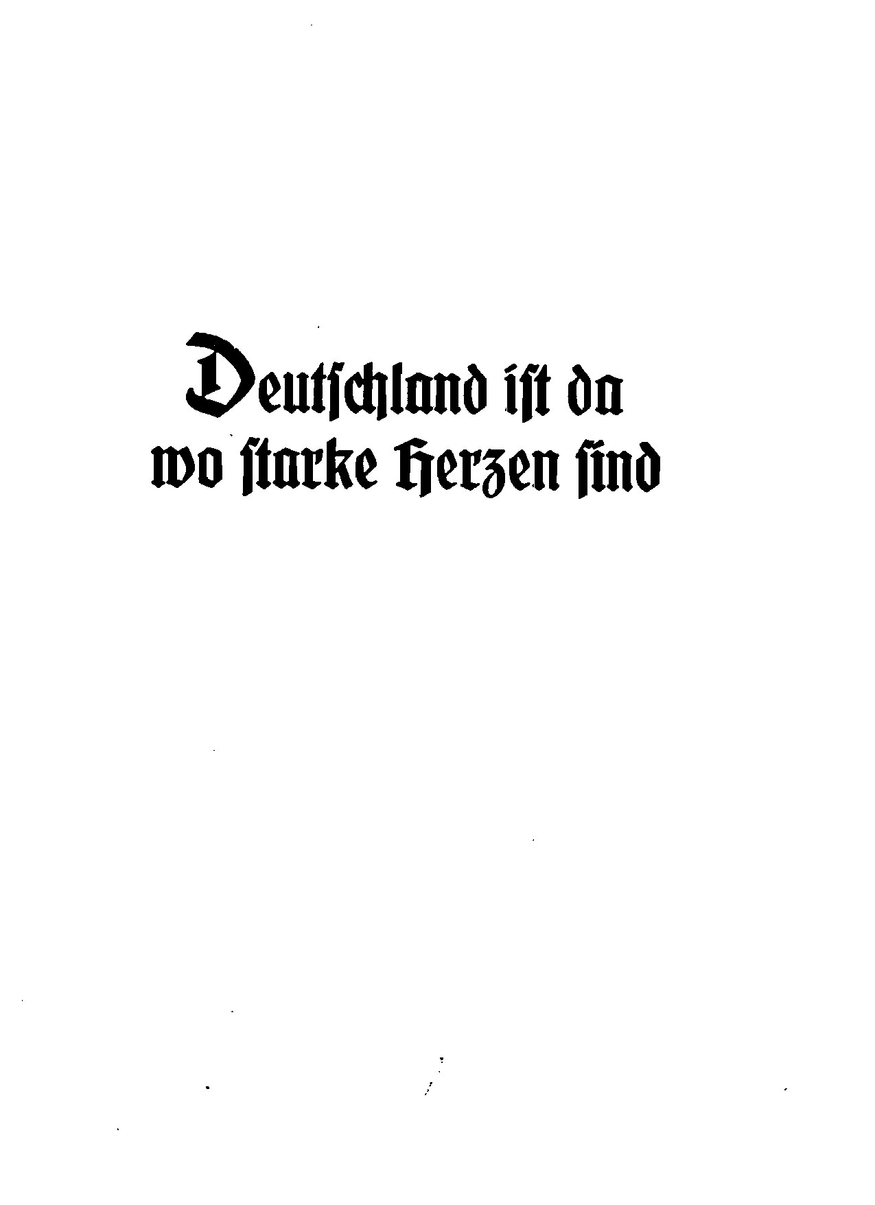 Deutschland ist da wo starke Herzen sind (1940, 38 S., Scan, Fraktur)