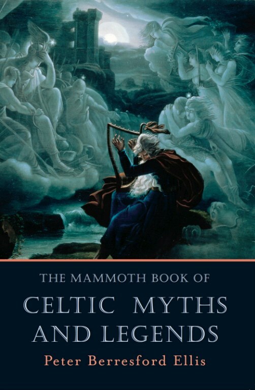 The Mammoth Book of Celtic Myths and Legends