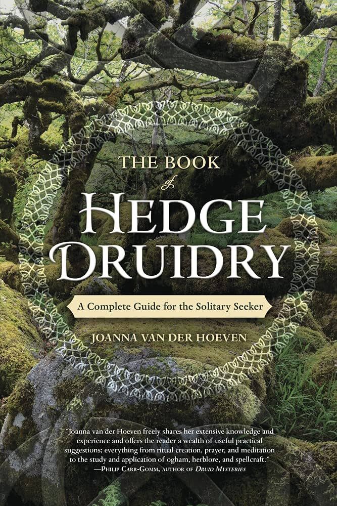 The Book of Hedge Druidry: A Complete Guide for the Solitary Seeker