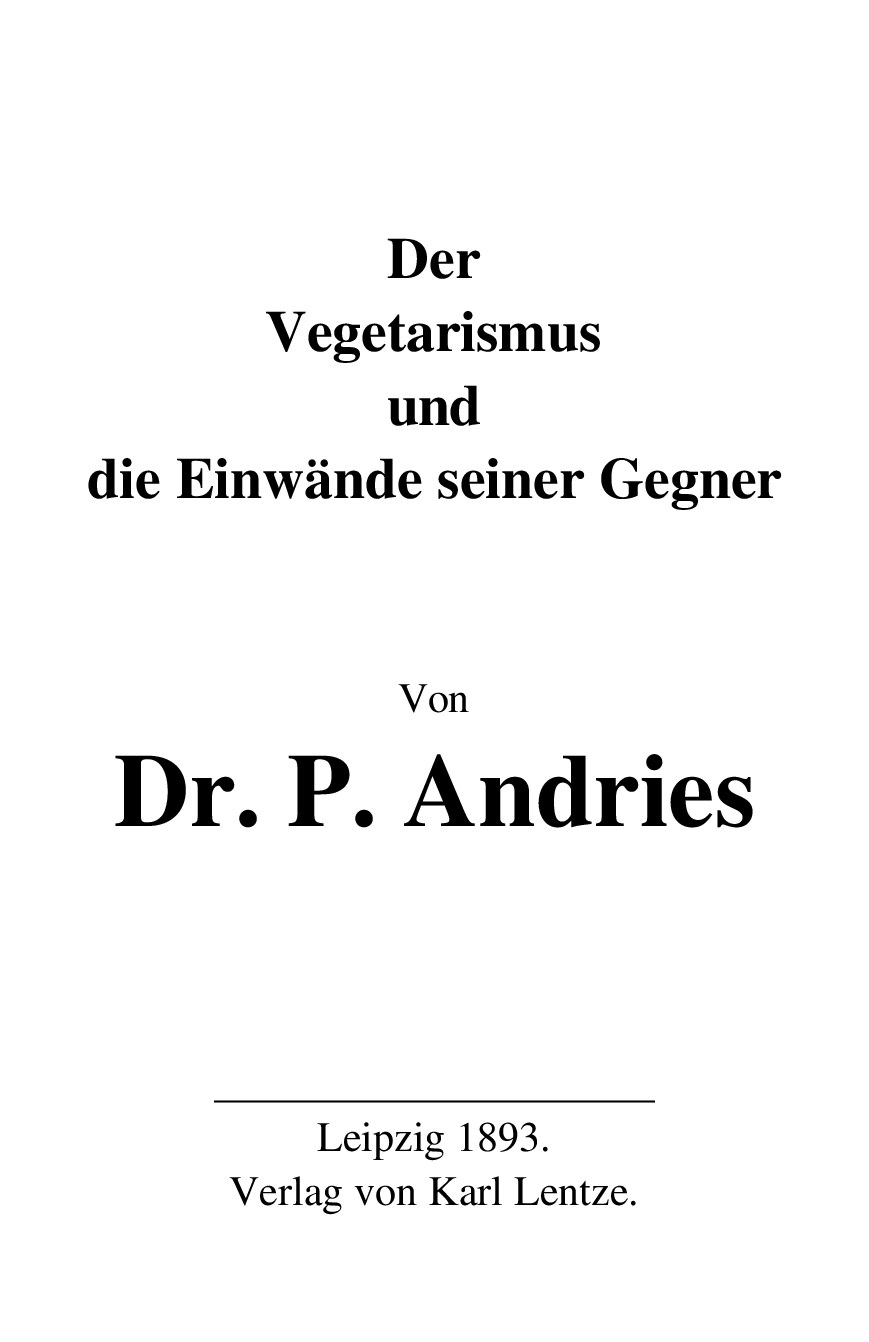 Der Vegetarismus und die Einwände seiner Gegner (1893, 136 S., Text)