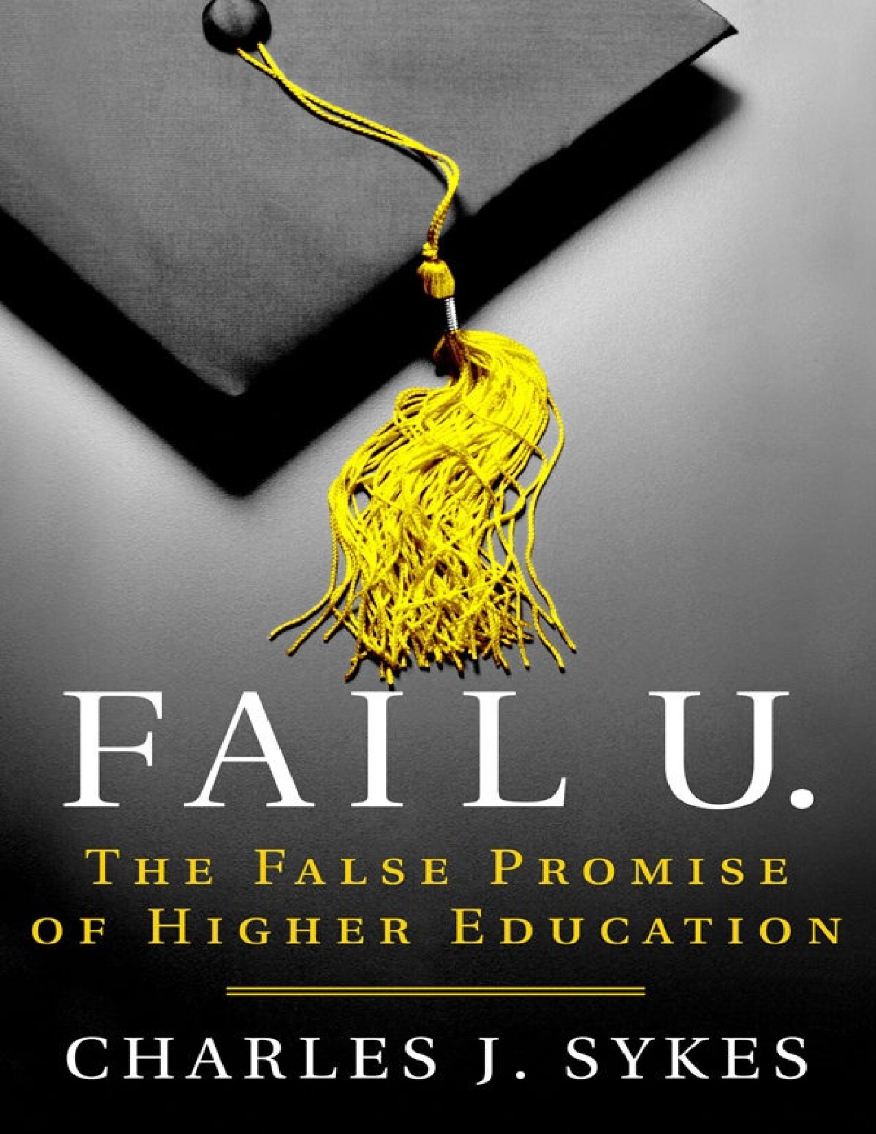 Fail U.: The False Promise of Higher Education