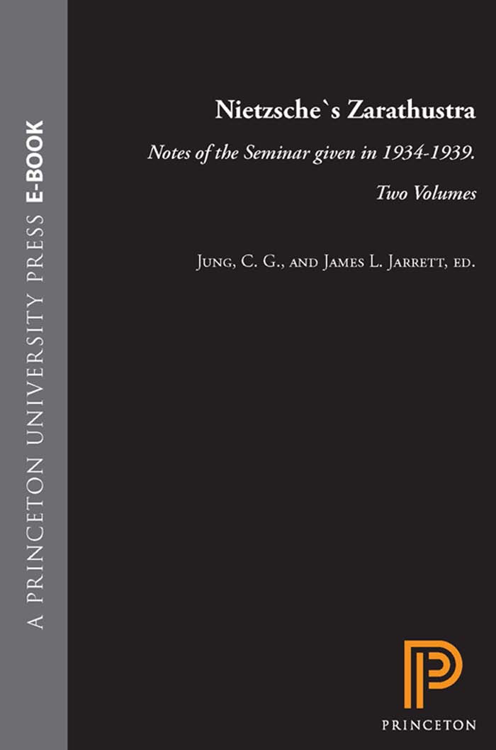 Nietzsche's "Zarathustra": Notes of the Seminar Given in 1934-1939